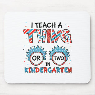 I Teach A Thing Or Two In Kindergarten Back To Sch Mouse Pad