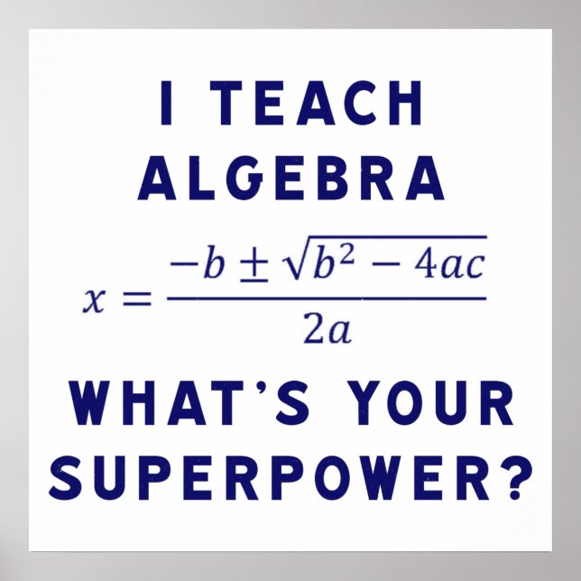 I Teach Algebra / What's Your Superpower Poster (Front)