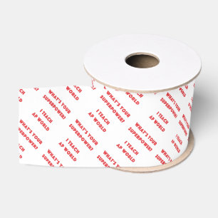 I Teach AP World What's Your Superpower? Grosgrain Ribbon