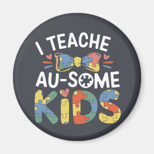 I Teach Au-some Kids Autism Awareness Teacher Magnet