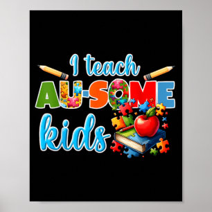 I Teach AU-Some Kids Autism Teacher Support Poster