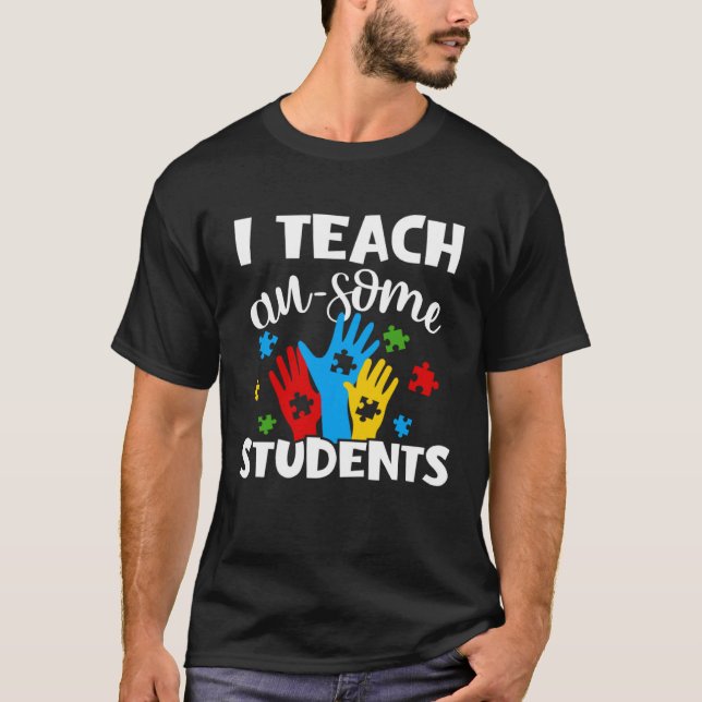 I Teach Au some Students Autism Awareness Teacher  T-Shirt (Front)