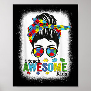 I Teach Awesome Kids Autism Awareness Messy Bun Bl Poster