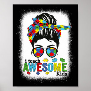 I Teach Awesome Kids Autism Awareness Messy Bun Bl Poster