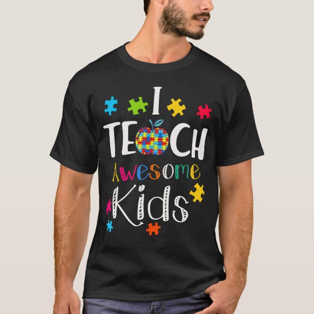 I Teach Awesome Kids Autism Awareness Teacher Gift T-Shirt (Front)
