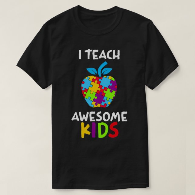 I Teach Awesome Kids Autism Teacher  T-Shirt (Design Front)