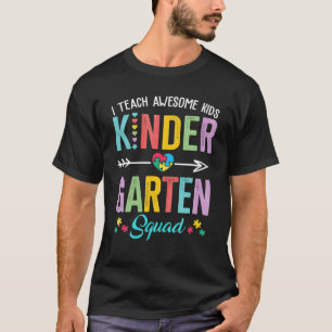 I Teach Awesome Kids Kinder Grade Squad Autism Tea T-Shirt
