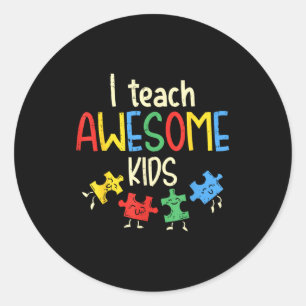 I Teach Awesome Kids Shirt Autism Special Educatio Classic Round Sticker