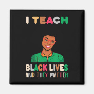 I Teach Black Lives And They Problem Black History Magnet