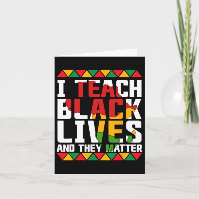 I Teach Black Lives And They Problem Juneteenth Te Card (Front)