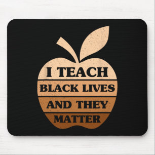I Teach Black Lives And They Problem Teacher Black Mouse Pad