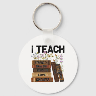 I Teach Bravery Love Equality Strength Kindness Fl Key Ring