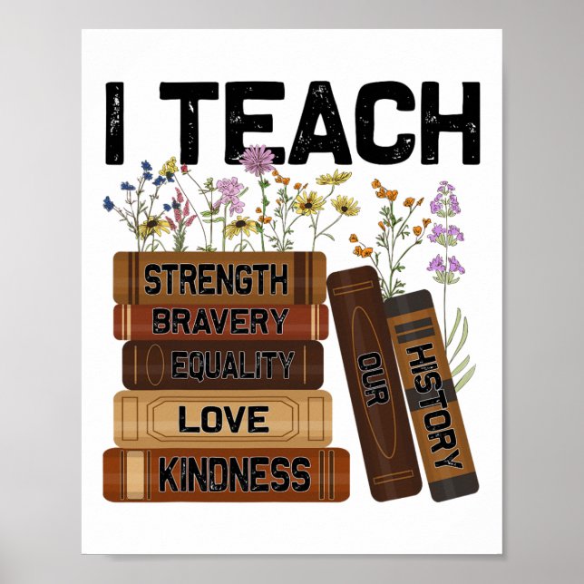 I Teach Bravery Love Equality Strength Kindness Fl Poster (Front)