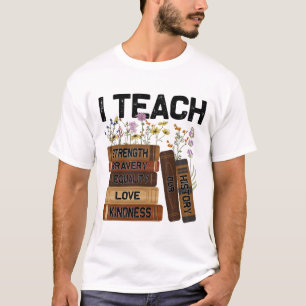 I Teach Bravery Love Equality Strength Kindness Fl T-Shirt
