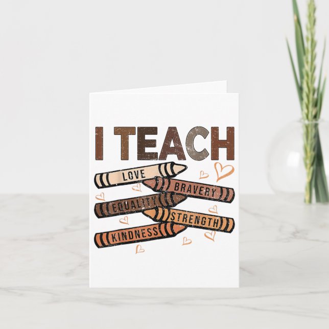 I Teach Bravery Love Equality Strength Kindness Me Card (Front)