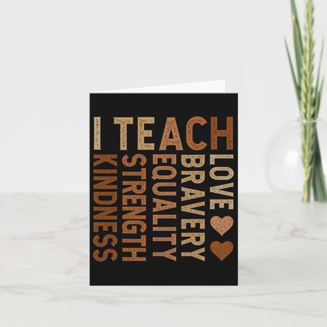 I Teach Bravery Love Equality Strength Kindness Te Card (Front)