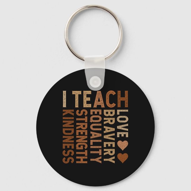 I Teach Bravery Love Equality Strength Kindness Te Key Ring (Front)