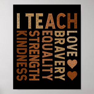 I Teach Bravery Love Equality Strength Kindness Te Poster