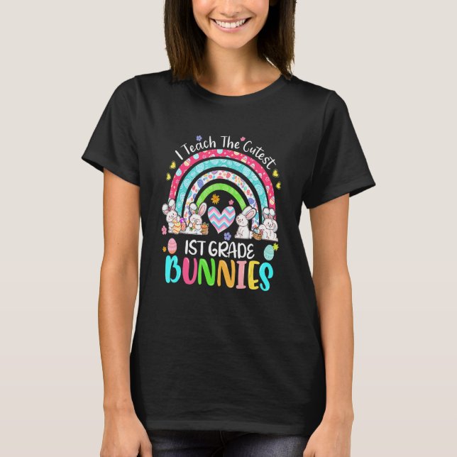 I Teach Cutest Bunnies 1st Grade Teacher Rainbow E T-Shirt (Front)