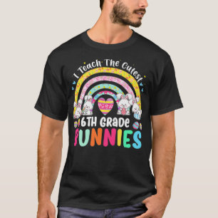 I Teach Cutest Bunnies 6th Grade Teacher Rainbow E T-Shirt