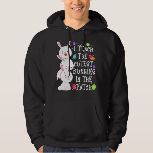I Teach Cutest Bunnies In The Patch Eggs Hunting E Hoodie
