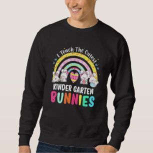 I Teach Cutest Bunnies Kinder Garten Teacher Rainb Sweatshirt