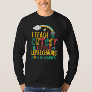 I Teach Cutest Leprechauns In 6th Grade St Patrick T-Shirt
