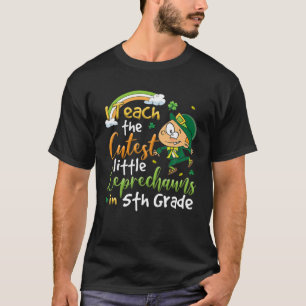 I Teach Cutest Little Leprechauns In 5Th Grade Pat T-Shirt