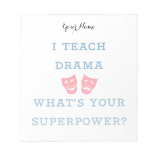 I Teach Drama What's Your Superpower? Notepad