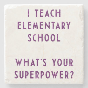 I Teach Elementary School What's Your Superpower? Stone Coaster