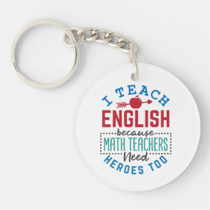 I Teach English Because Heroes Funny Teaching  Key Ring