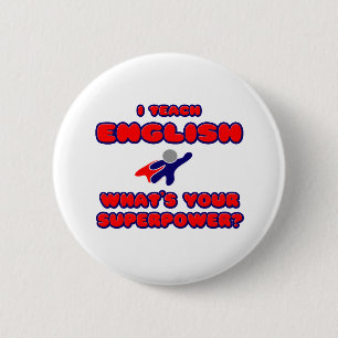I Teach English .. What's Your Superpower? 6 Cm Round Badge