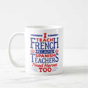 I Teach French Funny French Teacher Heroes Coffee Mug