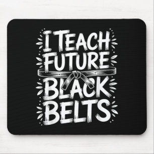 I Teach Future Black Belts Taekwondo Instructor Mouse Pad