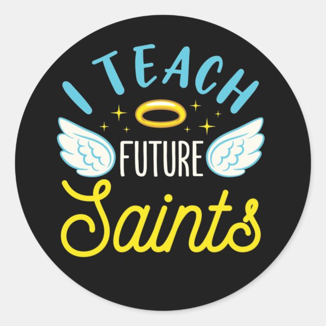 I Teach Future Saints Catholic Teacher Parochial Classic Round Sticker (Front)