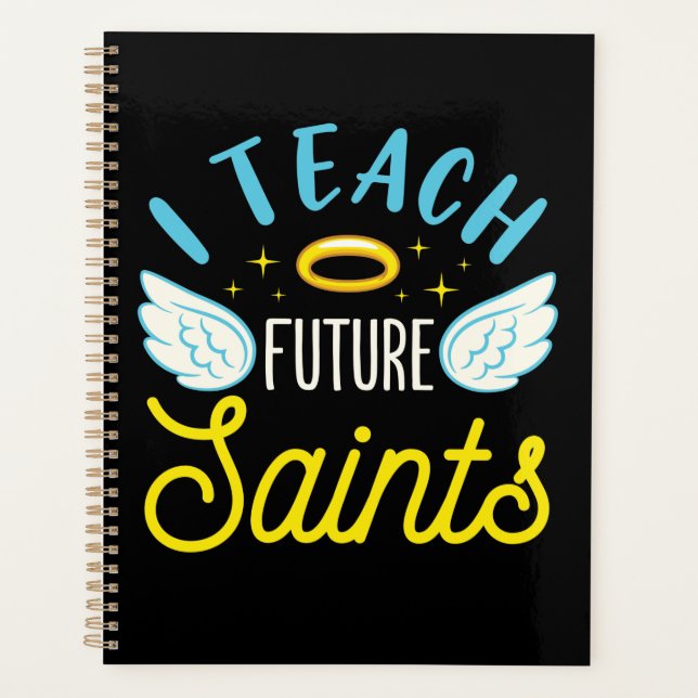I Teach Future Saints Catholic Teacher Parochial Planner (Front)