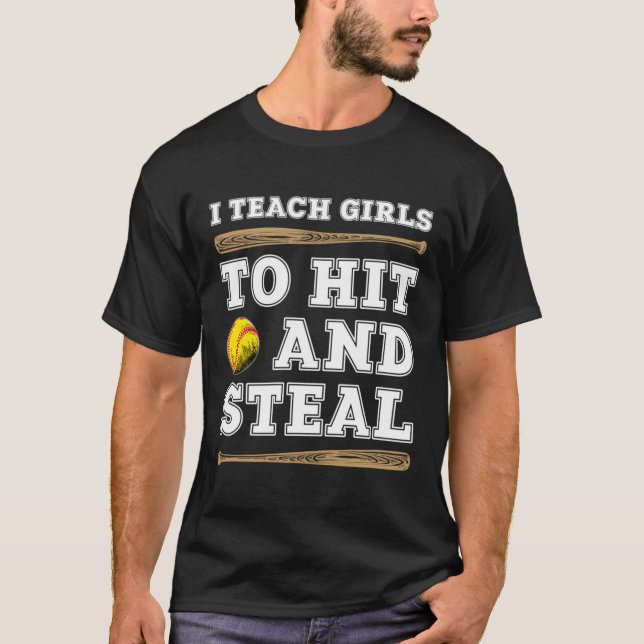 I Teach Girls To Hit And Steal - Funny Softball Co T-Shirt (Front)