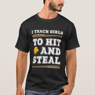 I Teach Girls To Hit And Steal - Funny Softball Co T-Shirt