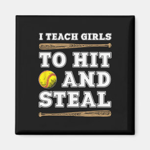 I Teach Girls To Hit And Steal - Funny Softll Coac Magnet