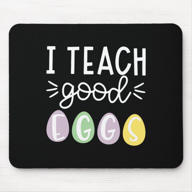 I Teach Good Eggs School Easter Bunny Eggs Easter  Mouse Pad (Front)