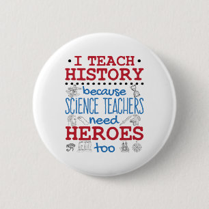 I Teach History Social Studies Teacher Heroes 6 Cm Round Badge