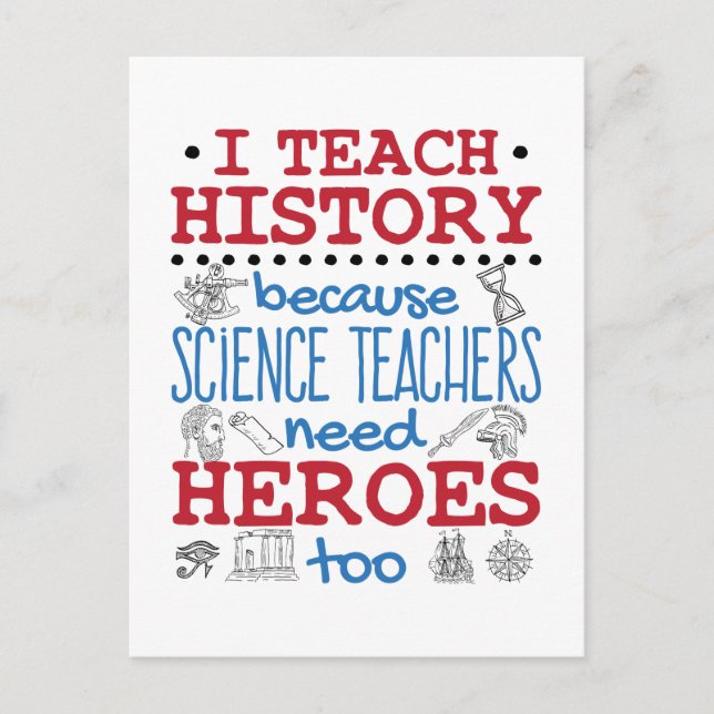 I Teach History Social Studies Teacher Heroes Postcard (Front)
