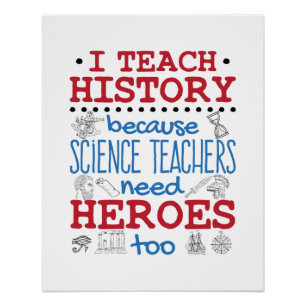 I Teach History Social Studies Teacher Heroes Poster
