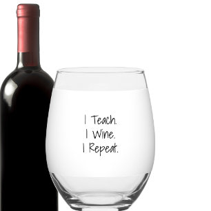 I Teach. I Wine. I Repeat. Personalised Teacher Stemless Wine Glass