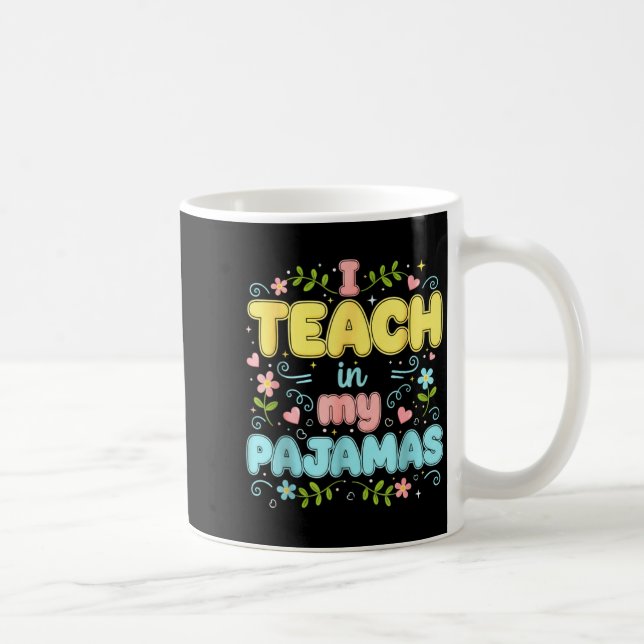 I Teach In My Pajamas Funny Online Virtual Teacher Coffee Mug (Right)