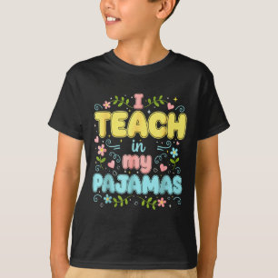 I Teach In My Pajamas Funny Online Virtual Teacher T-Shirt