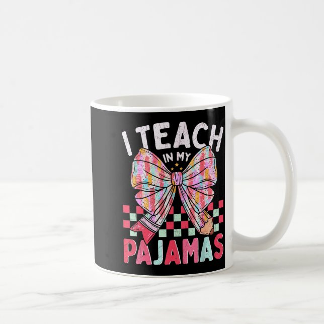 I Teach In My Pajamas Funny Quote For Teacher  Coffee Mug (Right)