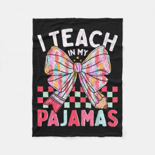 I Teach In My Pajamas Funny Quote For Teacher  Fleece Blanket