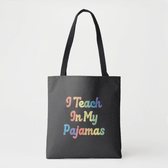 I Teach In My Pyjamas Tote Bag (Front)