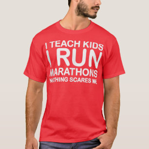 I Teach Kids I Run Marathons Running Tee Gift for